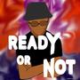 Ready or Not (Explicit)