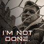 I'm not done