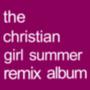 the christian girl summer remix album (Explicit)