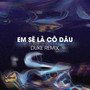 Em Sẽ Là Cô Dâu (Duke Remix)