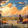 Voyage à travers les terres sauvages