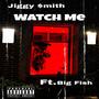 Watch Me (feat. Bigg Fish) [Explicit]