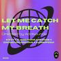 Let me catch my breath (feat. Josephine Orfanos, Cocoa the Conscious & Gabsupegui) [Explicit]