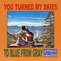 You Turned My Skies To Blue From Gray (Instrumental Version)