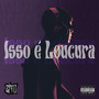 ISSO É LOUCURA (Explicit)