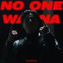 NO ONE WANNA (Explicit)