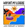 Way Out My League (Explicit)