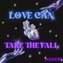 Love Can Take the Fall