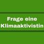 Frage eine Klimaaktivistin