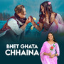 Bhet Ghata Chhaina