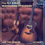 I'll Fly Away / Wayfaring Stranger