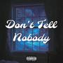 Don't Tell Nobody (Explicit)