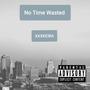 No Time Wasted (Explicit)