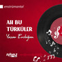 Ah Bu Türküler (Enstrümantal)