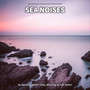 * * Sea Noises for Relaxing, Night Sleep, Reading, to Feel Better