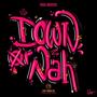 Down Or Nah (feat. Cruise Zw) [Explicit]