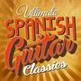 Ultimate Spanish Guitar Classics