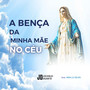 A Benção da Minha Mãe no Céu 2