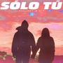 Sólo Tú (feat. D-A)