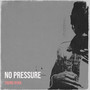 No Pressure (Explicit)