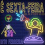 É Sexta-Feira