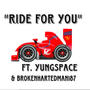 Ride for you (feat. BrokenHartedMan187)