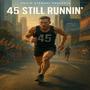 45 Still Runnin' (Explicit)