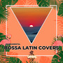 Bossa Latin Covers