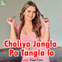 Choliya Jangla Pa Tangla la