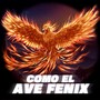 Como el Ave Fenix