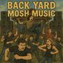 BACK YARD MOSH MUSIC (Explicit)