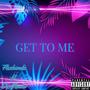 Get To Me (feat. De.Gloww)