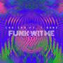 Funk Wit Me (feat. T-Gunz) [Explicit]