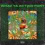 What Ya Acting For? (Explicit)