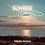 Sunrise Piano Vibes Continuous Mix - EP