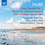 FAURÉ, G.: Piano Quartet No. 2 / Piano Trio (version for clarinet trio) / 3 Romances sans paroles (Kungsbacka Piano Trio, P. Dukes, R. Hosford)