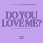 Do You Love Me? (Explicit)