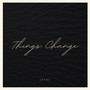 Things Change (Explicit)