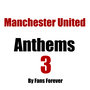Manchester United Anthems Volume 3