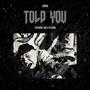 TOLD YOU (Explicit)