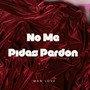 No Me Pidas Perdón