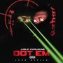 Dot Em (feat. Lass Shellz) [Explicit]