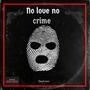 No Love No Crime (Explicit)