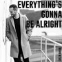 Everything's Gonna Be Alright