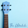The Ukulele: Hawaiian Soothing Sounds