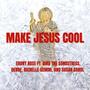 Make Jesus Cool (feat. Bird The Songstress, Dende, Richelle Gemini & Susan Carol)