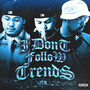 I Dont Follow Trends (Explicit)