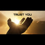 TRUST YOU