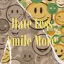 Hate Less Smile More (Explicit)