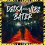 Deixa Essa Vibe Bater (Explicit)